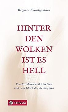 portada Hinter den Wolken ist es Hell: Von Krankheit und Abschied und dem Glück des Neubeginns (in German)