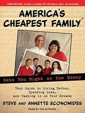 portada America's Cheapest Family Gets you Right on the Money: Your Guide to Living Better, Spending Less, and Cashing in on Your Dreams 