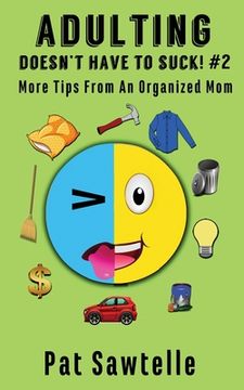 portada Adulting Doesn't Have To Suck #2: More Tips From An Organized Mom (en Inglés)