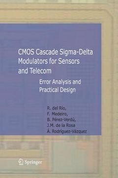 portada CMOS Cascade Sigma-Delta Modulators for Sensors and Telecom: Error Analysis and Practical Design (in English)
