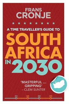 portada A Time Traveller's Guide to South Africa in 2030 (en Inglés)