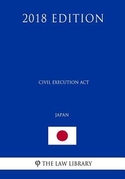 portada Civil Execution Act (Japan) (2018 Edition) (en Inglés)