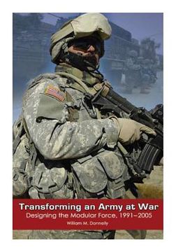 portada Transforming and Army at War: Designing the Modular Force, 1991-2005 (en Inglés)