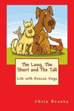 portada The Long, The Short and The Tall: Life with Rescue Dogs