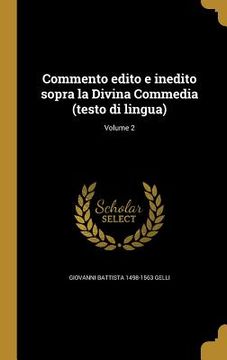 portada Commento edito e inedito sopra la Divina Commedia (testo di lingua); Volume 2 (en Italiano)