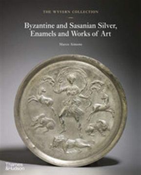 portada The Wyvern Collection: Byzantine and Sasanian Silver, Enamels and Works of Art (en Inglés)