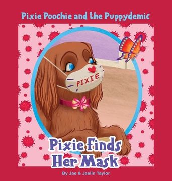 portada Pixie Poochie and the Puppydemic: Pixie Finds Her Mask (en Inglés)