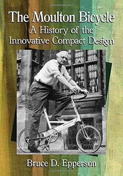 portada The Moulton Bicycle: A History of the Innovative Compact Design (en Inglés)