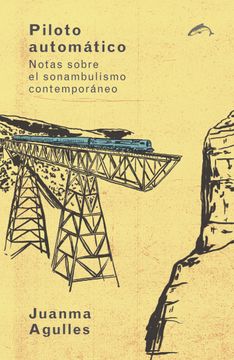 portada Piloto Automático: Notas Sobre el Sonanbulismo Contemporáneo (in Spanish)