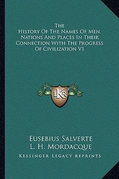 portada the history of the names of men, nations and places in their connection with the progress of civilization v1 (en Inglés)