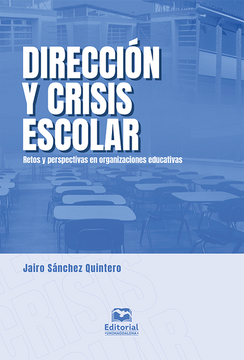 portada DIRECCION Y CRISIS ESCOLAR RETOS Y PERSPECTIVAS EN ORGANIZACIONES EDUCATIVAS (in Spanish)