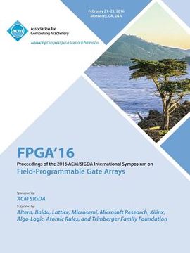 portada 24th ACM/SIGADA International Symposium on Field Programmable Gate Arrays (en Inglés)