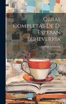 portada Obras Completas de d. Esteban Echeverria: Poesias Varias