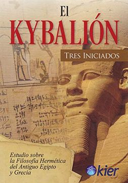 portada El Kybalion: Estudio Sobre la Filosofia Hermetica del Antiguo Egipto y Grecia