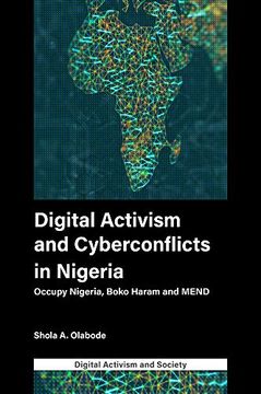 portada Digital Activism and Cyberconflicts in Nigeria: Occupy Nigeria, Boko Haram and Mend (Digital Activism and Society: Politics, Economy and Culture). Economy and Culture in Network Communication) (in English)