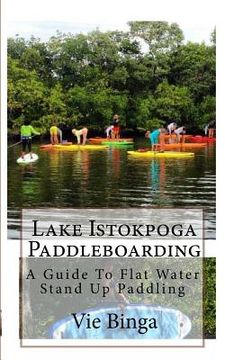 portada Lake Istokpoga Paddleboarding: A Guide To Flat Water Stand Up Paddling (in English)