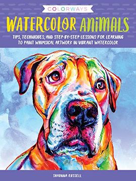 portada Colorways: Watercolor Animals: Tips, Techniques, and Step-By-Step Lessons for Learning to Paint Whimsical Artwork in Vibrant Watercolor (in English)