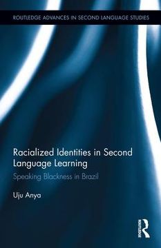 portada Racialized Identities In Second Language Learning: Speaking Blackness In Brazil (routledge Advances In Second Language Studies)