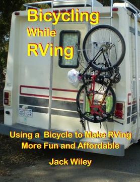 portada Bicycling While RVing: Using a Bicycle to Make RVing More Fun and Affordable (in English)