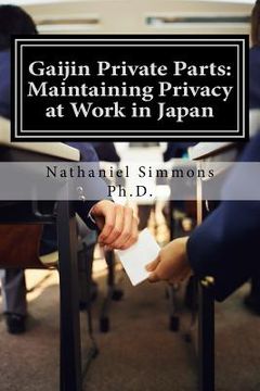 portada Gaijin Private Parts: Maintaining Privacy at Work in Japan (en Inglés)