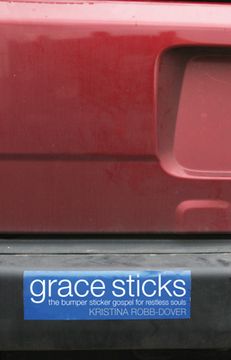 portada Grace Sticks: The Bumper Sticker Gospel for Restless Souls (en Inglés)