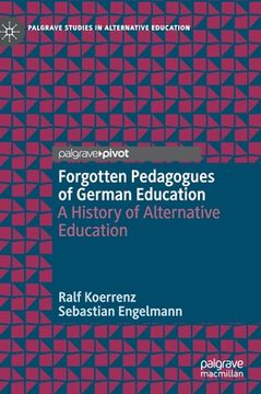 portada Forgotten Pedagogues of German Education: A History of Alternative Education (en Inglés)