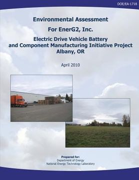 portada Environmental Assessment for EnerG2, Inc. Electric Drive Vehicle Battery and Component Manufacturing Initiative Project, Albany, OR (DOE/EA-1718)