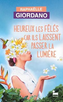 portada Heureux les Feles car ils Laissent Passer la Lumière (in French)