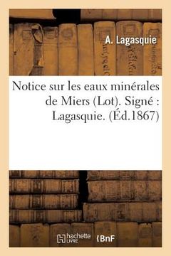 portada Notice Sur Les Eaux Minérales de Miers Lot. Signé Lagasquie. (in French)