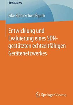 portada Entwicklung und Evaluierung Eines Sdn-Gestützten Echtzeitfähigen Gerätenetzwerkes (Bestmasters) (en Alemán)