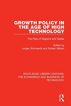portada Growth Policy in the age of High Technology: The Role of Regions and States (Routledge Library Editions: The Economics and Business of Technology) 