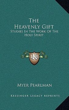 portada the heavenly gift: studies in the work of the holy spirit