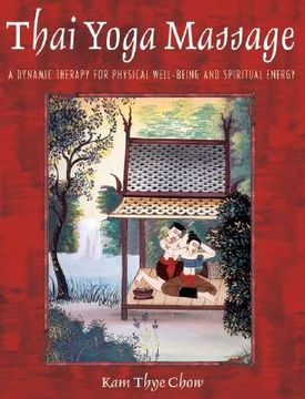 portada thai yoga massage: a dynamic therapy for physical well-being and spiritual energy