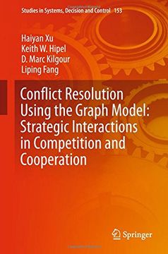 portada Conflict Resolution Using the Graph Model: Strategic Interactions in Competition and Cooperation (Studies in Systems, Decision and Control)