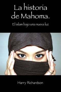 portada La Historia de Mahoma. El Islam Bajo una Nueva luz (in Spanish)