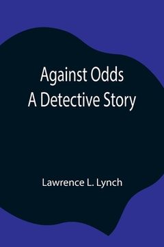 portada Against Odds: A Detective Story (en Inglés)