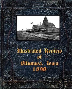 portada illustrated review of ottumwa, iowa 1890 (en Inglés)