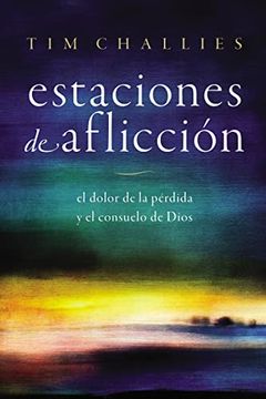 portada Estaciones de Aflicción: El Dolor de la Pérdida y el Consuelo de Dios (in Spanish)