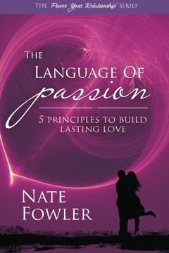 portada The Language of Passion: 5 Principles To Build Lasting Love: Volume 1 (Power Your Relationship)