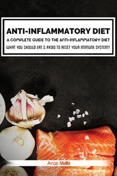 portada Anti-Inflammatory Diet: A Complete Guide to the Anti-Inflammatory Diet, How to Reduce Inflammation?: What You Should Eat & Avoid to Reset Your (en Inglés)