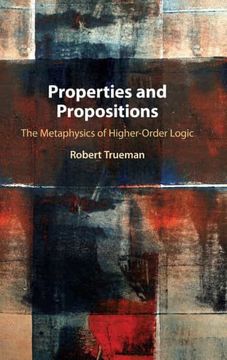 portada Properties and Propositions: The Metaphysics of Higher-Order Logic (en Inglés)