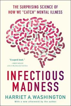 portada Infectious Madness: The Surprising Science of how we "Catch" Mental Illness (en Inglés)