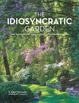 portada The Idiosyncratic Garden: How to crreate and enjoy a personalized outdoor space (en Inglés)