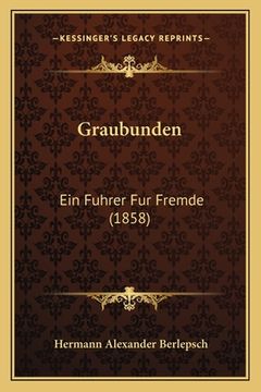 portada Graubunden: Ein Fuhrer Fur Fremde (1858) (en Alemán)