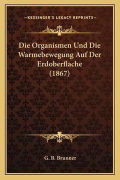 portada Die Organismen Und Die Warmebewegung Auf Der Erdoberflache (1867) (in German)