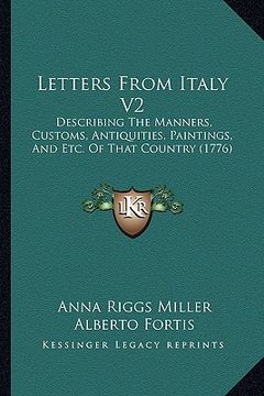 portada letters from italy v2: describing the manners, customs, antiquities, paintings, and etc. of that country (1776) (en Inglés)