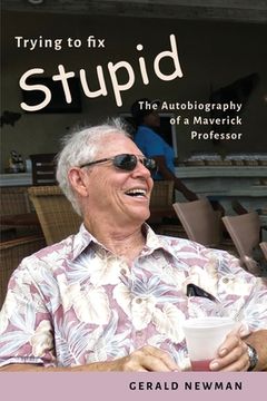portada Trying to Fix Stupid: The Autobiography of a Maverick Professor (en Inglés)