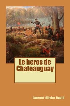 portada Le heros de Chateauguay (en Francés)
