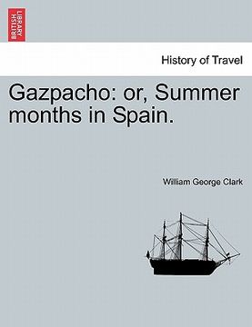 portada gazpacho: or, summer months in spain. (en Inglés)