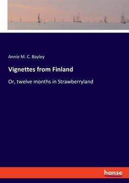 portada Vignettes from Finland: Or, twelve months in Strawberryland (en Inglés)